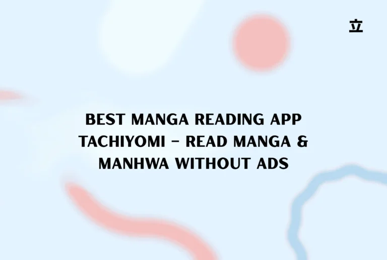 Best Manga Reading App Tachiyomi – Read Manga & Manhwa Without Ads