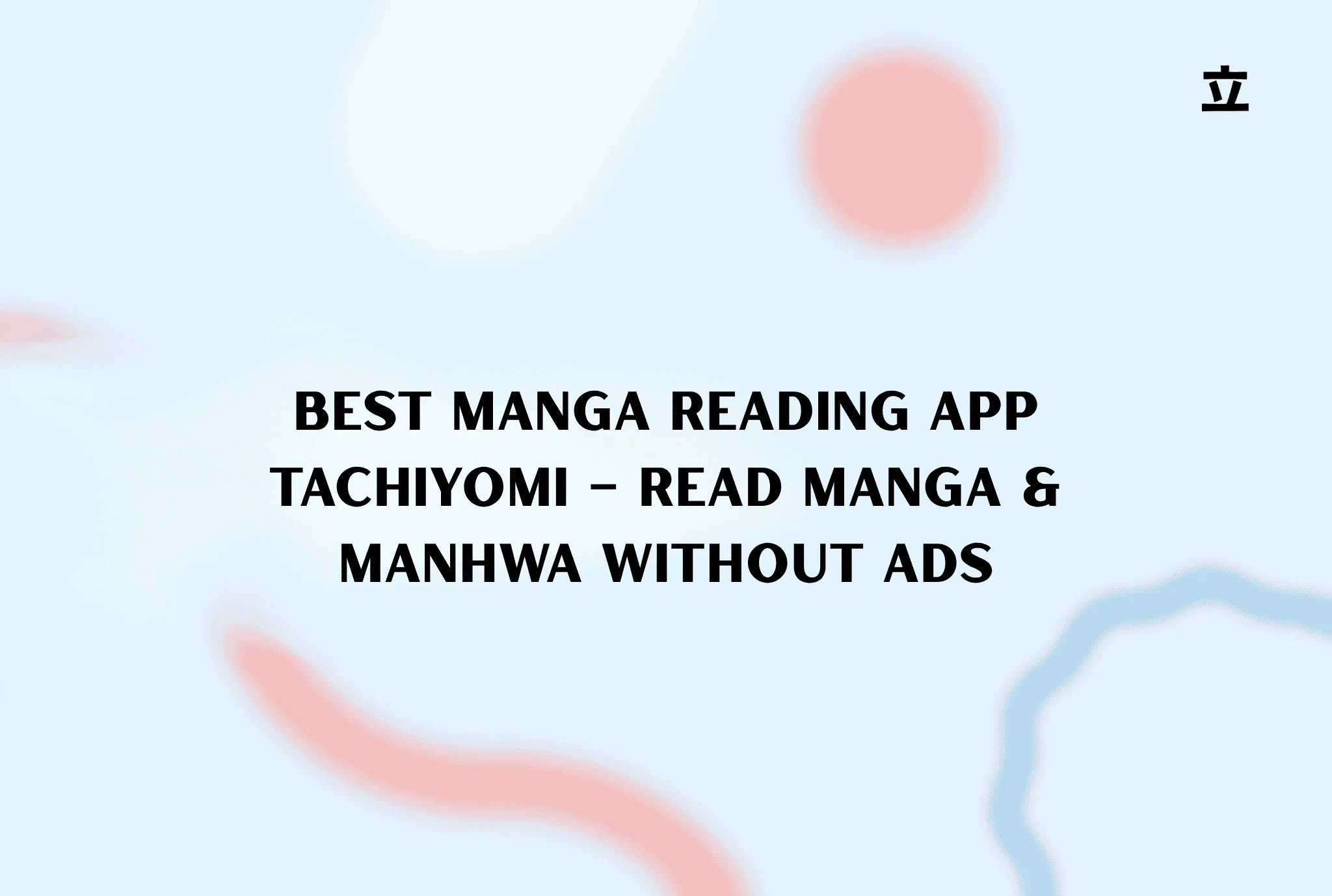 Best Manga Reading App Tachiyomi – Read Manga & Manhwa Without Ads