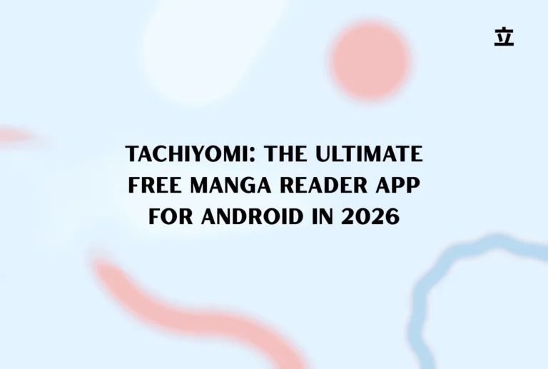 Tachiyomi: The Ultimate Free Manga Reader App for Android in 2026