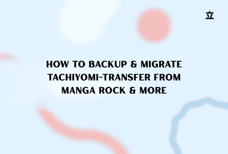 How to Backup & Migrate Tachiyomi-Transfer from Manga Rock & More